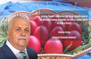 Mesajul primarului comunei Odobești, Niculae Alecu, cu ocazia Sărbătorilor Pascale!