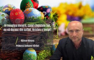Mesajul primarului comunei Vârfuri, Răzvan Bănaru, cu ocazia Sărbătorilor Pascale!