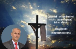 Mesajul Primarului Comunei Tătărani, Constantin Pătru, cu ocazia Sărbătorilor Pascale!