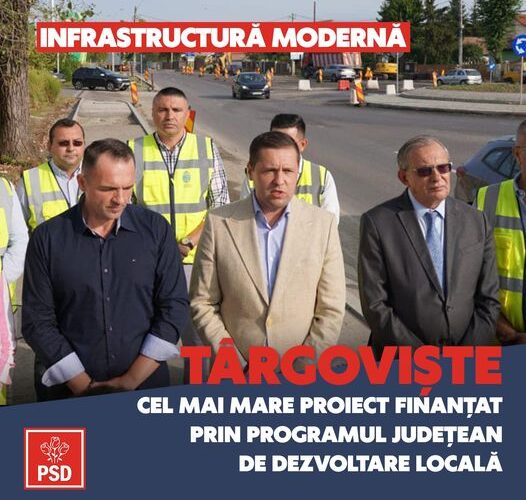 PSD Dâmbovița! Infrastructură modernă – Târgoviște, cel mai mare proiect finanțat prin PJDL!