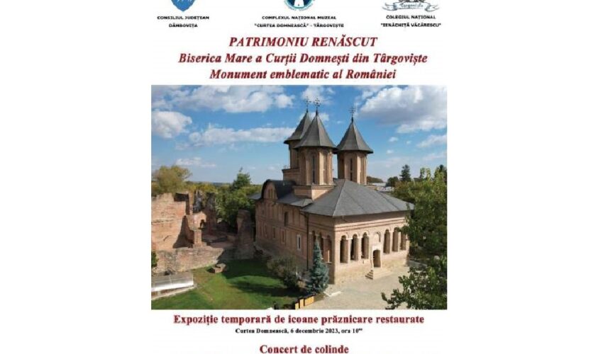 Patrimoniu renăscut : Biserica Mare a Curții Domnești din Târgoviște, monument emblematic al României!