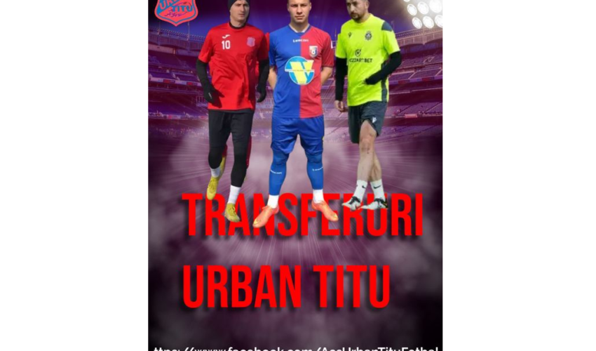 Urban Titu! 3 transferuri, deja integrate Ã®n echipÄƒ!